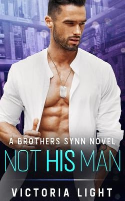 Not His Man: A Brothers Synn Novel by Light, Victoria
