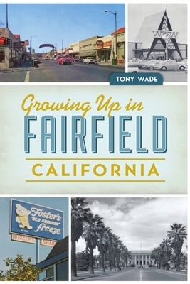 Growing Up in Fairfield, California Paperback History Press
