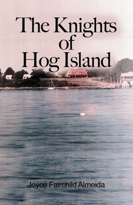 The Knights of Hog Island Paperback Dorrance Publishing Co.