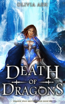 Death of Dragons: a dragon fantasy romance adventure series by Ash, Olivia