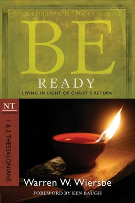 Be Ready: 1 & 2 Thessalonians: Living in Light of Christ's Return Paperback David C Cook