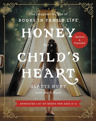 Honey for a Child's Heart: The Imaginative Use of Books in Family Life by Hunt, Gladys