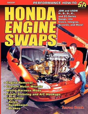 Honda Engine Swaps by Bonk, Aaron