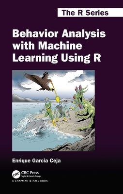 Behavior Analysis with Machine Learning Using R by Ceja, Enrique Garcia