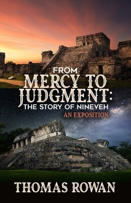From Mercy to Judgment: The Story of Nineveh, An Exposition Paperback Trilogy Christian Publishing