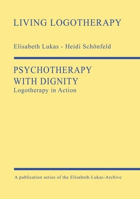 Psychotherapy with Dignity: Logotherapy in Action Paperback Tredition Gmbh