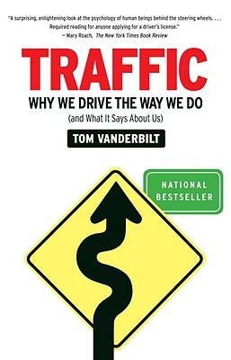 Traffic: Why We Drive the Way We Do (and What It Says about Us) by Vanderbilt, Tom