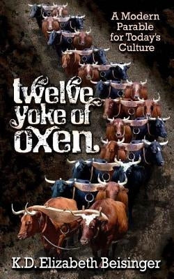 Twelve Yoke of Oxen Paperback Createspace Independent Publishing Platform
