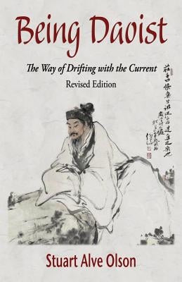 Being Daoist: The Way of Drifting with the Current (Revised Edition) Paperback Createspace Independent Publishing Platform