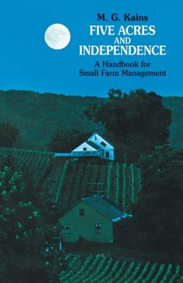 Five Acres and Independence: A Handbook for Small Farm Management Dover Publications
