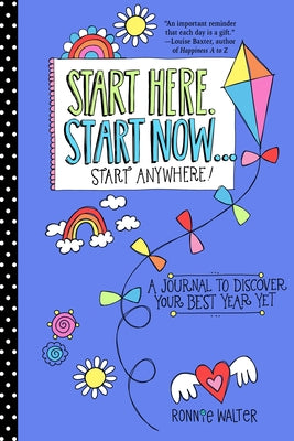 Start Here, Start Now...Start Anywhere: A Fill-In Journal to Discover Your Best Year Yet! (Adult Coloring Book, Activity Journal, for Fans of Present by Walter, Ronnie