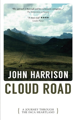 Cloud Road: A Journey Through the Inca Heartland by Harrison, John