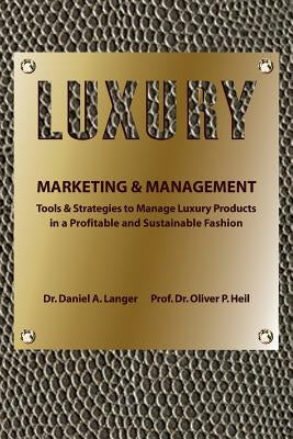 Luxury Marketing & Management by Heil, Oliver P.