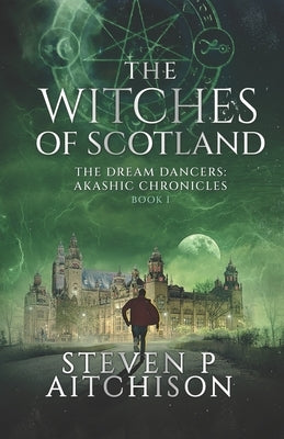 The Witches of Scotland: The Dream Dancers: Akashic Chronicles Book 1 Paperback Cyt Media Ltd.