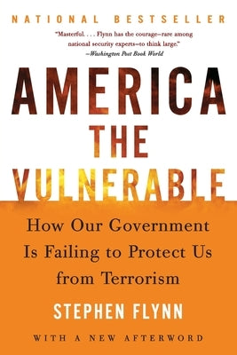 America the Vulnerable: How Our Government Is Failing to Protect Us from Terrorism Paperback Harper Perennial