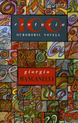 Centuria: One Hundred Outoboric Novels by Manganelli, Giorgio