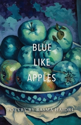 Blue Like Apples by Haidri, Rasma