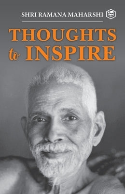 Thoughts to Inspiring: Shri Ramana Maharshi by Maharshi, Shri Ramana