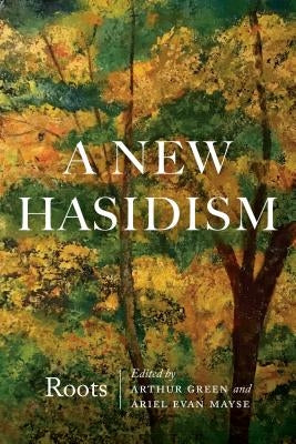 A New Hasidism: Roots Paperback Jewish Publication Society