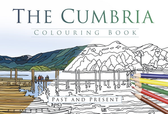 The Cumbria Colouring Book: Past & Present by The History Press