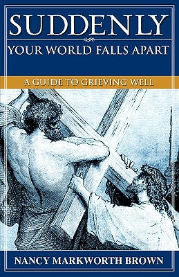 Suddenly-Your World Falls Apart by Brown, Nancy Markworth