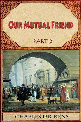 Our Mutual Friend Part 2 Paperback Createspace Independent Publishing Platform