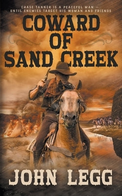 Coward of Sand Creek: A Classic Western by Legg, John