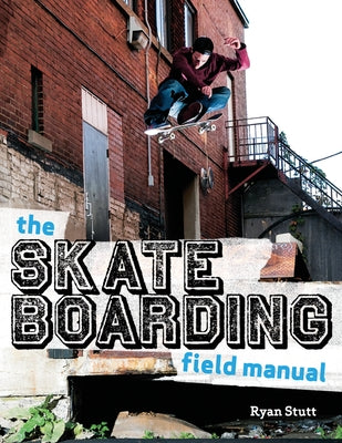The Skateboarding Field Manual Paperback Firefly Books