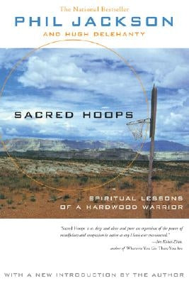 Sacred Hoops: Spiritual Lessons of a Hardwood Warrior by Jackson, Phil