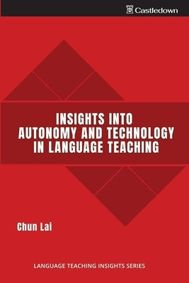 Insights into Autonomy and Technology in Language Teaching by Lai, Chun