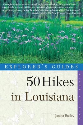 Explorer's Guides: 50 Hikes in Louisiana: Walks, Hikes, and Backpacks in the Bayou State Countryman Press