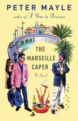 The Marseille Caper by Mayle, Peter