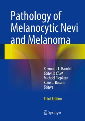 Pathology of Melanocytic Nevi and Melanoma by Barnhill, Raymond L.