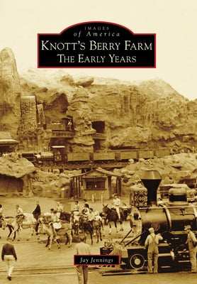 Knott's Berry Farm: The Early Years Paperback Arcadia Publishing (SC)