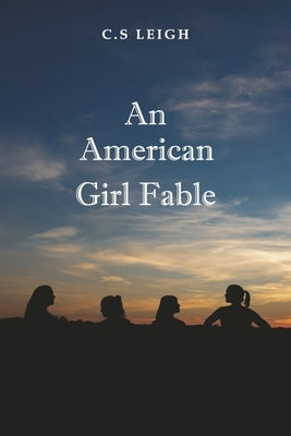 An American Girl Fable by Leigh, C. S.