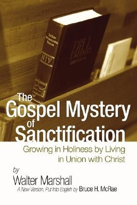 The Gospel Mystery of Sanctification Paperback Wipf & Stock Publishers