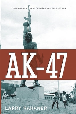 Ak-47: The Weapon That Changed the Face of War Wiley