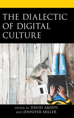 The Dialectic of Digital Culture Paperback Lexington Books