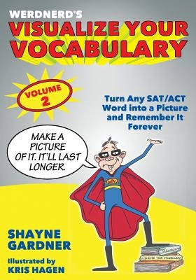 Visualize Your Vocabulary: Turn Any SAT/ACT Word into a Picture and Remember It Forever by Hagen, Kris