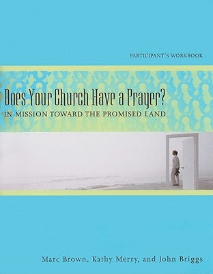 Does Your Church Have a Prayer? Participant's Workbook: In Mission Toward the Promised Land Paperback Discipleship Resources