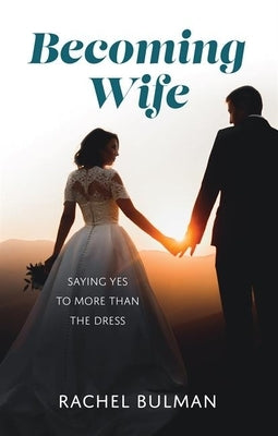 Becoming Wife: Saying Yes to More Than a Dress Paperback Our Sunday Visitor