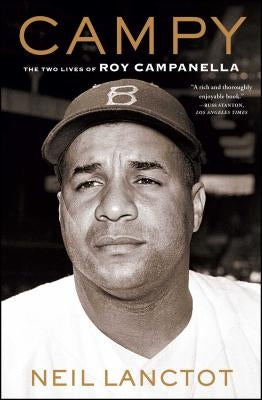 Campy: The Two Lives of Roy Campanella by Lanctot, Neil