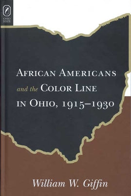 African Americans Color Line in Ohio: 1915-1930 by Giffin, William W.