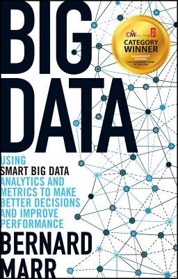Big Data: Using Smart Big Data, Analytics and Metrics to Make Better Decisions and Improve Performance Paperback Wiley