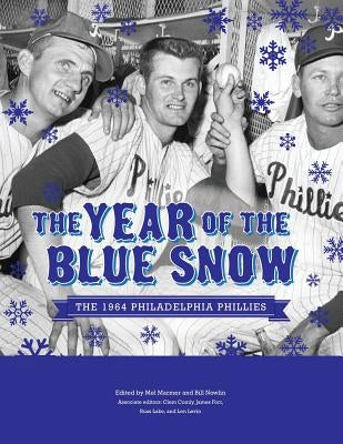 The Year of Blue Snow: The 1964 Philadelphia Phillies by Marmer, Mel