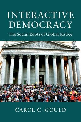 Interactive Democracy: The Social Roots of Global Justice Paperback Cambridge University Press