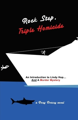 Rock Step Triple Homicide: An Introduction to Lindy Hop... AND a Murder Mystery Paperback Studio 15 Publishing, Inc.