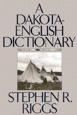 A Dakota-English Dictionary by Riggs, Stephen R.