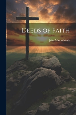 Deeds of Faith Paperback Legare Street Press