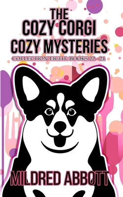 The Cozy Corgi Cozy Mysteries - Collection Eight: Books 22-24 Paperback Independently Published